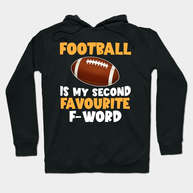 Football Is My Second Favourite F-words Hoodie by Baswan D'apparel Ish